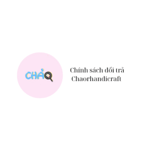 Chính sách đổi trả Chaorhandicraft