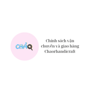 Chính sách vận chuyển và giao hàng Chaorhandicraft