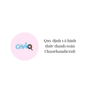 Quy định và hình thức thanh toán Chaorhandicraft